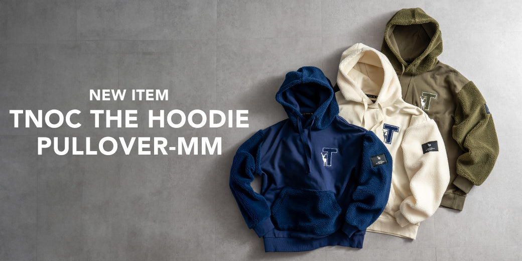 ミックスするって、自由で楽しい。 2つの素材をミックスしたフーディー「TNOC THE HOODIE PULLOVER-MM」登場。